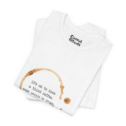 Coffee Stain Tee — It’s OK to Have a Third Coffee
