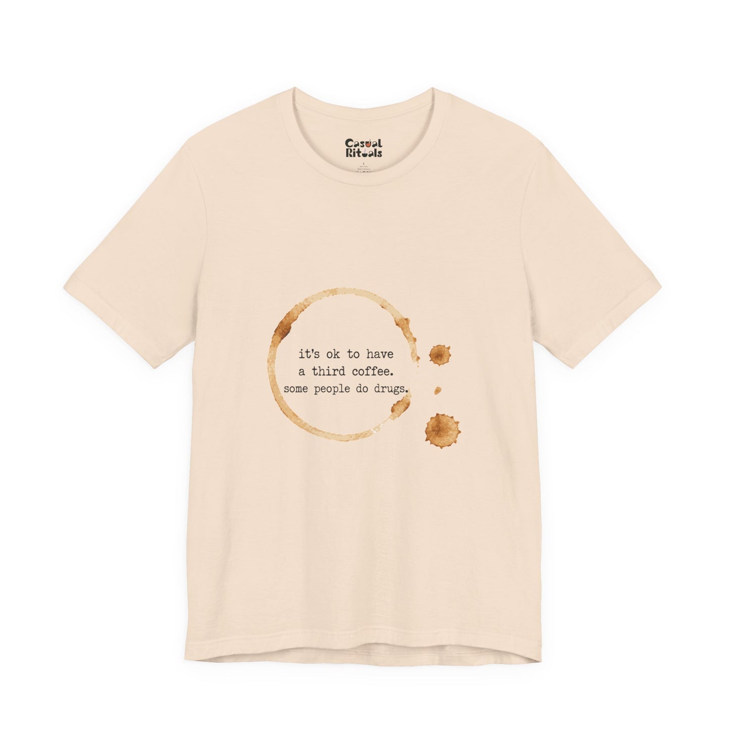 Coffee Stain Tee — It’s OK to Have a Third Coffee