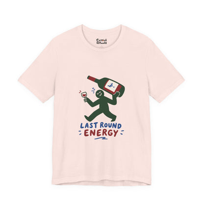 Last Round Energy Wine Graphic Tee — Funny Party T-Shirt