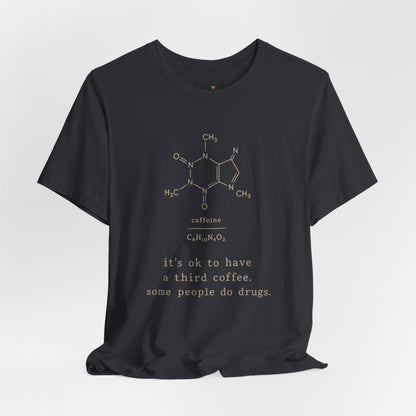 Caffeine Molecule T‑Shirt — “It’s OK to Have a Third Coffee” Graphic Tee
