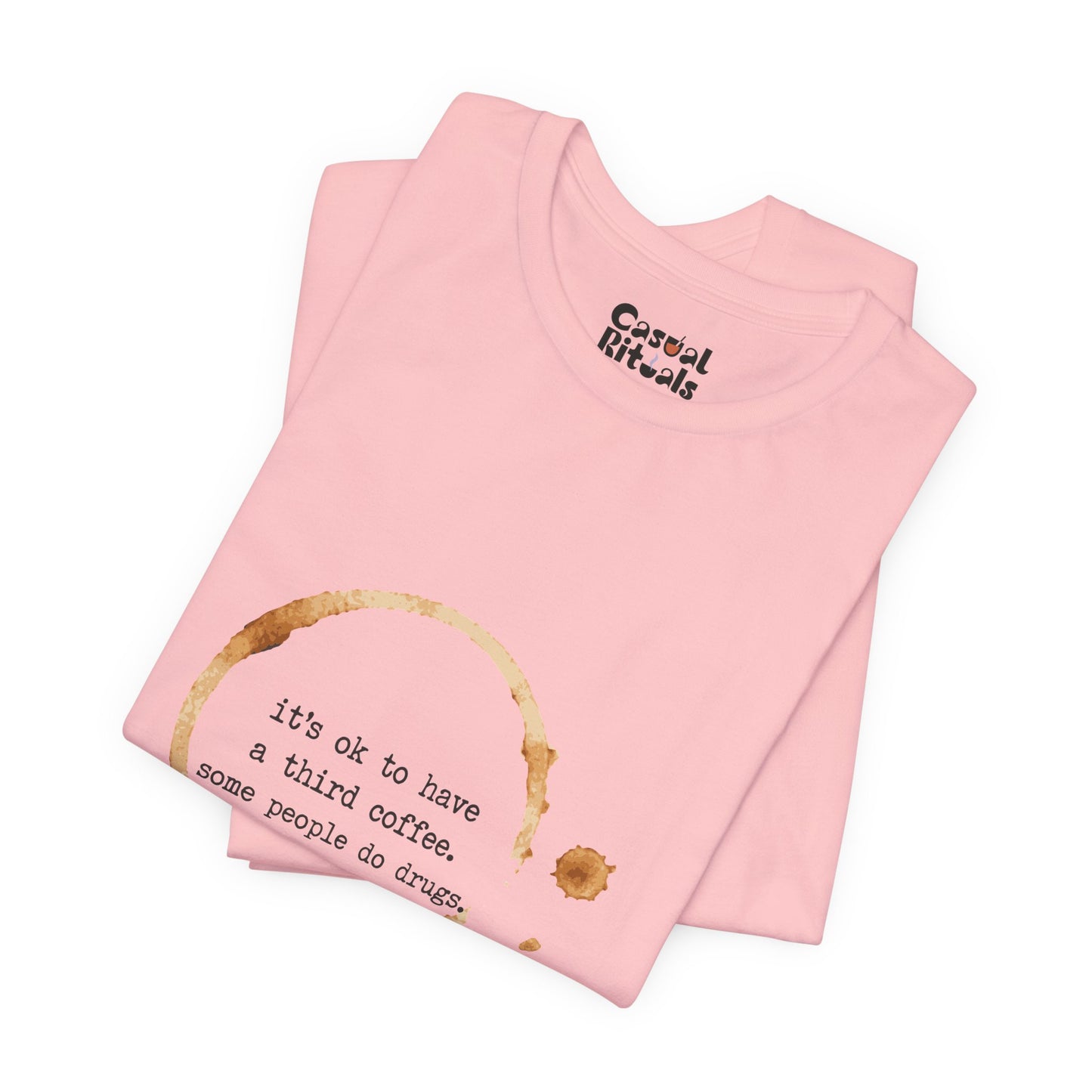 Coffee Stain Tee — It’s OK to Have a Third Coffee