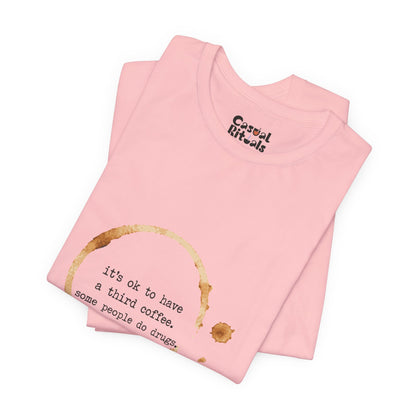 Coffee Stain Tee — It’s OK to Have a Third Coffee
