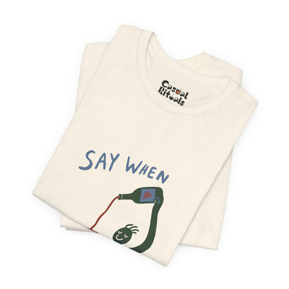Say When Wine T-Shirt