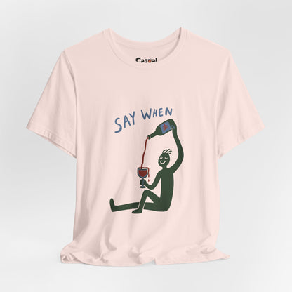 Say When Wine T-Shirt