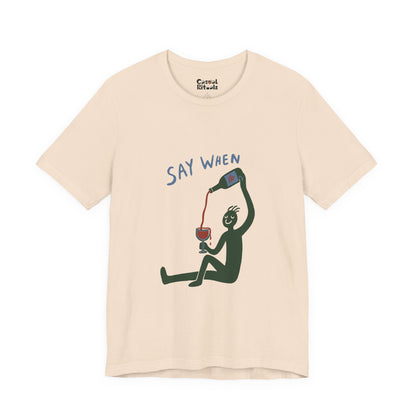 Say When Wine T-Shirt