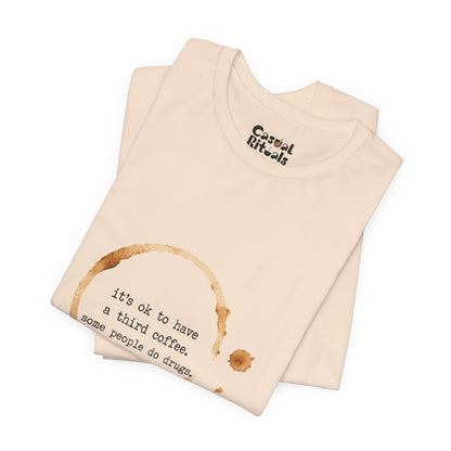 Coffee Stain Tee — It’s OK to Have a Third Coffee