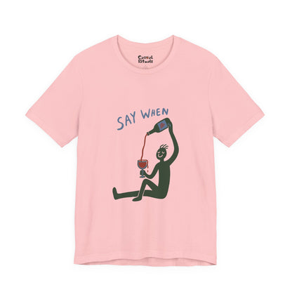 Say When Wine T-Shirt
