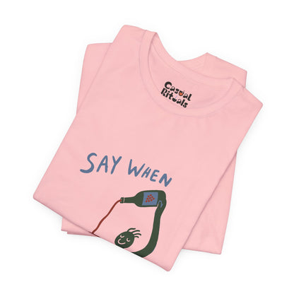 Say When Wine T-Shirt