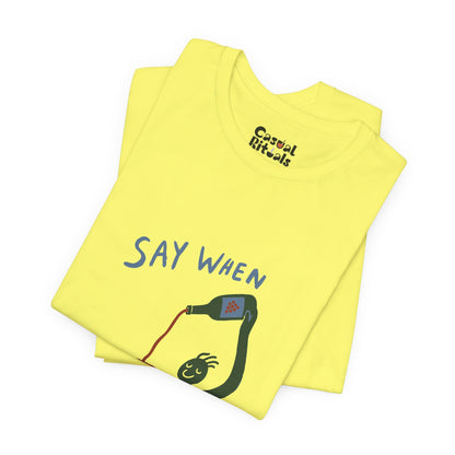Say When Wine T-Shirt
