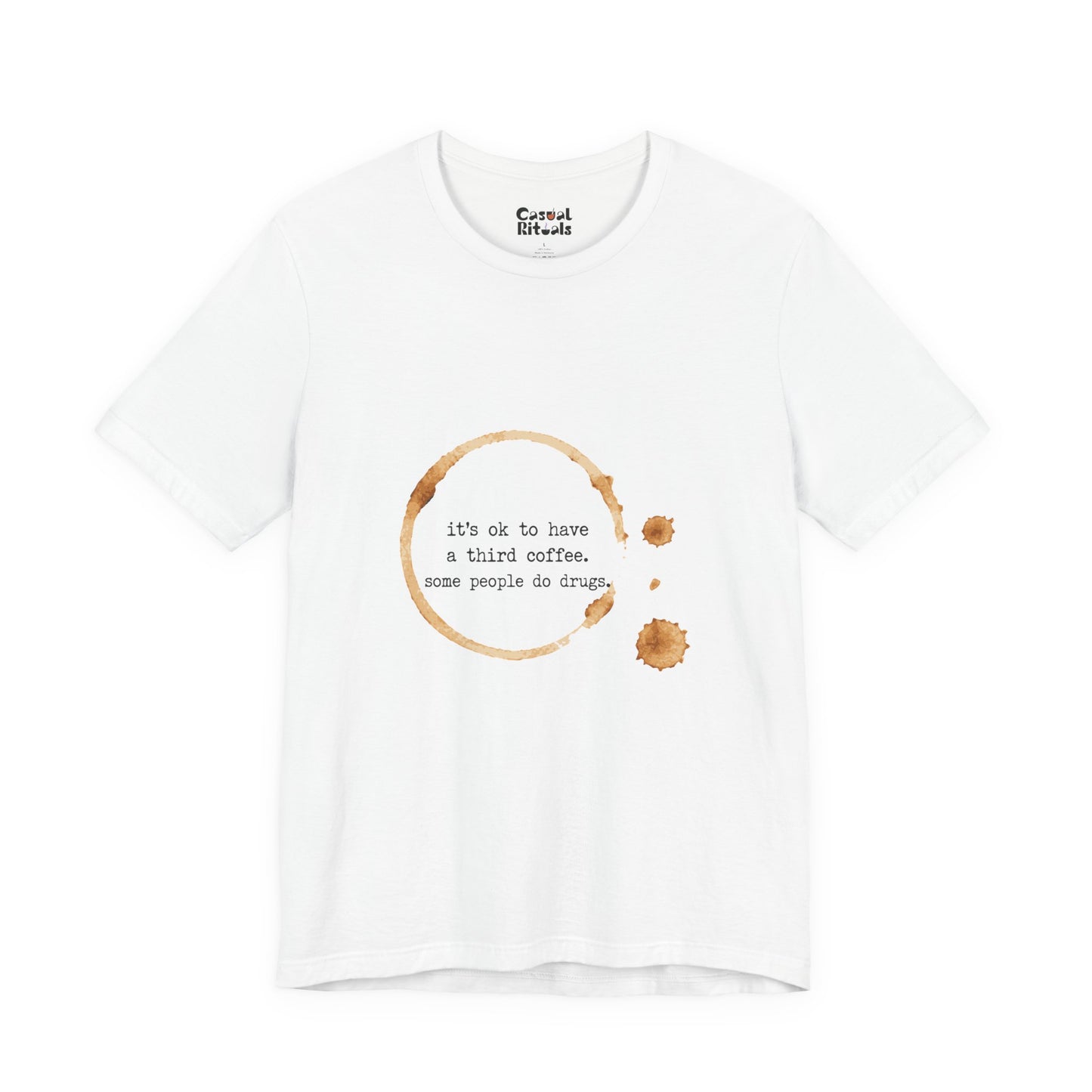 Coffee Stain Tee — It’s OK to Have a Third Coffee