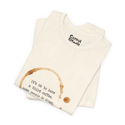 Coffee Stain Tee — It’s OK to Have a Third Coffee