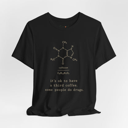 Caffeine Molecule T‑Shirt — “It’s OK to Have a Third Coffee” Graphic Tee