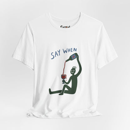 Say When Wine T-Shirt