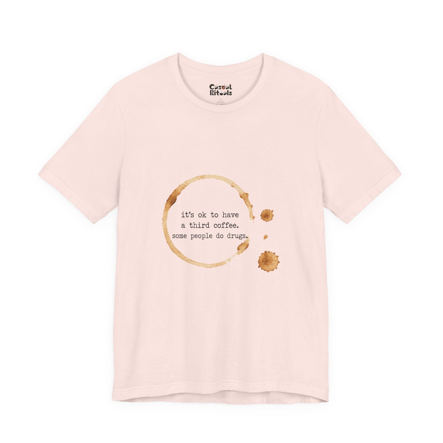 Coffee Stain Tee — It’s OK to Have a Third Coffee