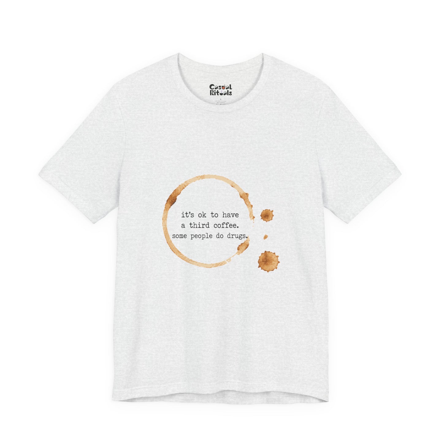 Coffee Stain Tee — It’s OK to Have a Third Coffee
