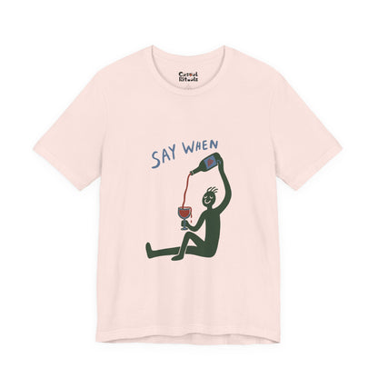 Say When Wine T-Shirt