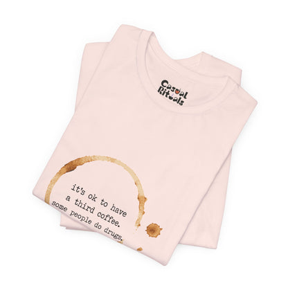 Coffee Stain Tee — It’s OK to Have a Third Coffee