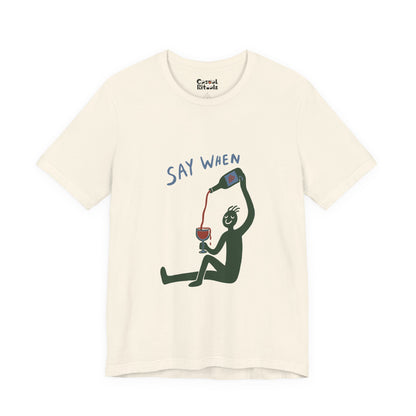 Say When Wine T-Shirt
