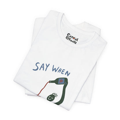 Say When Wine T-Shirt