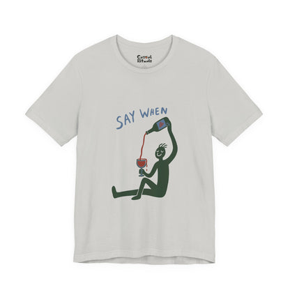 Say When Wine T-Shirt