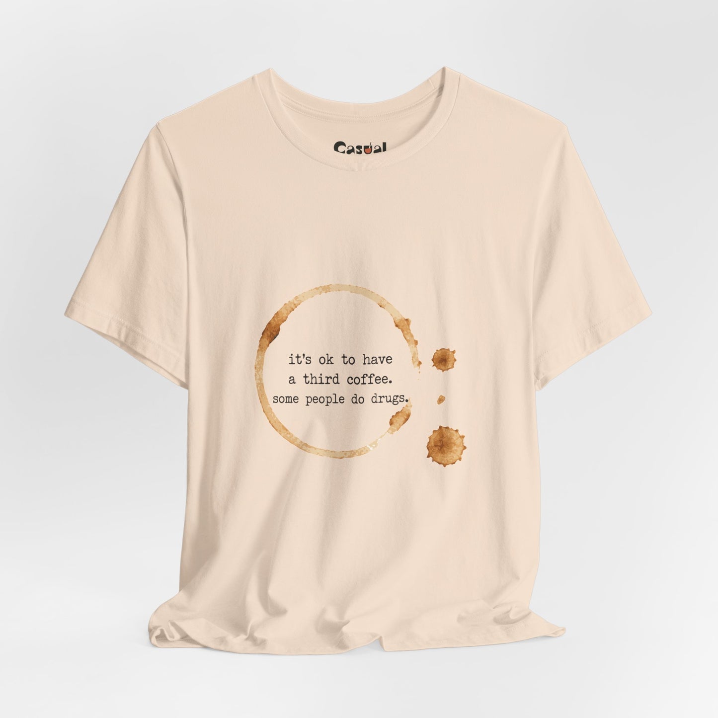 Coffee Stain Tee — It’s OK to Have a Third Coffee