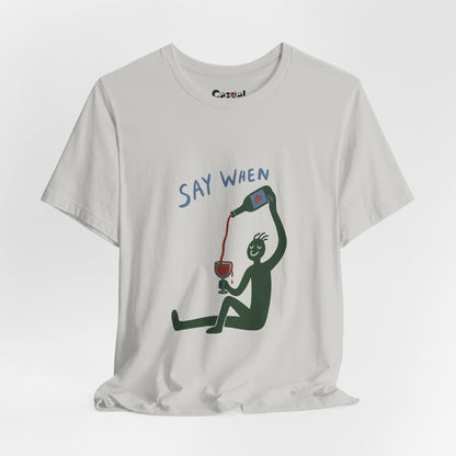 Say When Wine T-Shirt