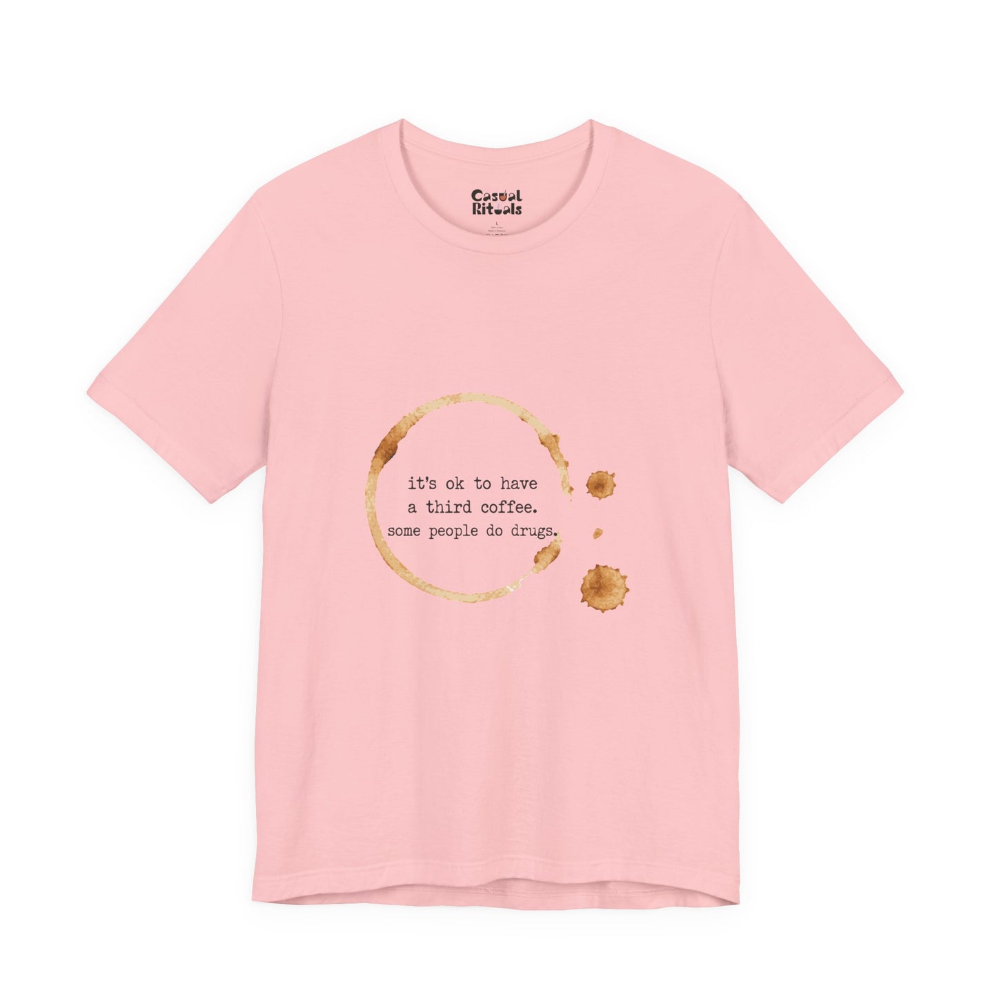 Coffee Stain Tee — It’s OK to Have a Third Coffee