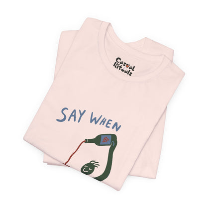 Say When Wine T-Shirt