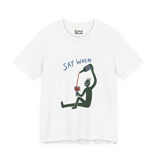 Say When Wine T-Shirt