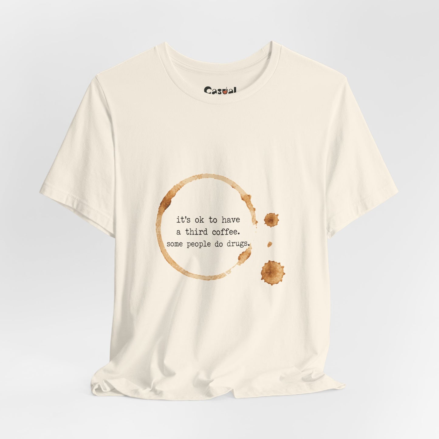 Coffee Stain Tee — It’s OK to Have a Third Coffee