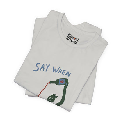 Say When Wine T-Shirt