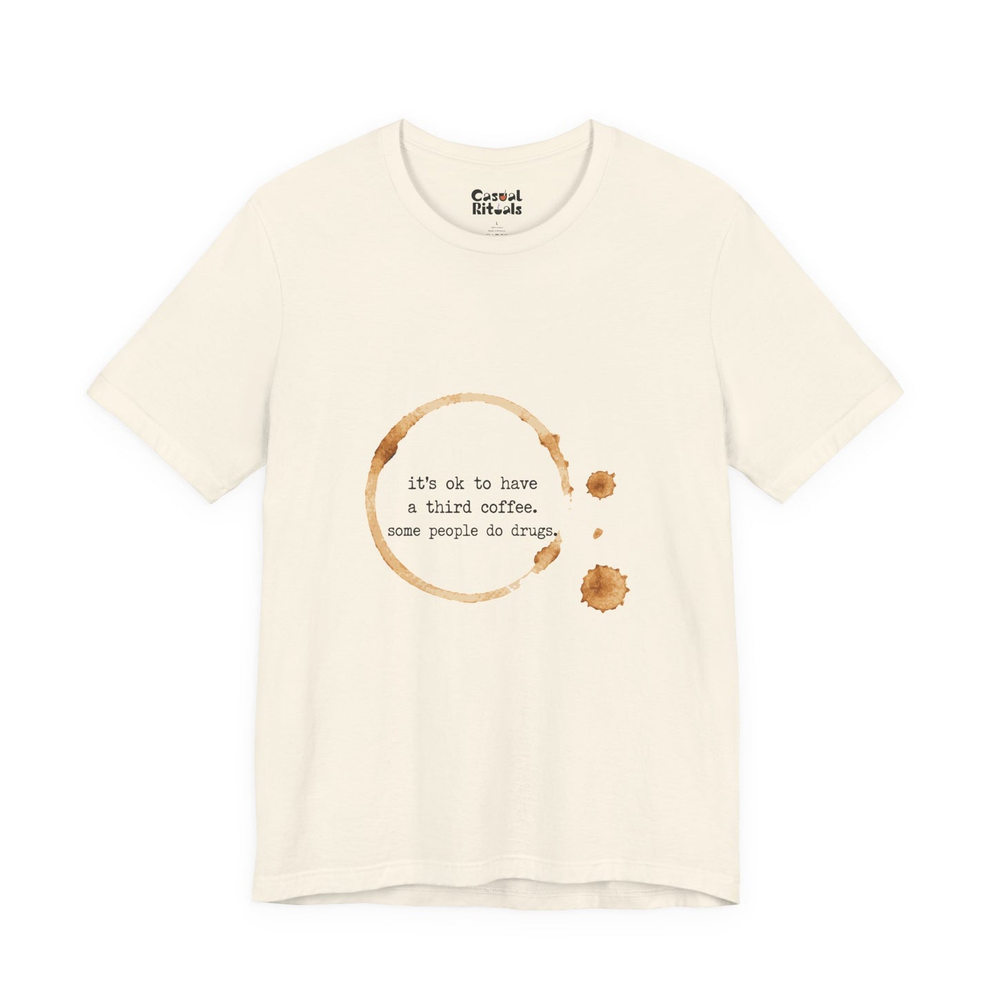Coffee Stain Tee — It’s OK to Have a Third Coffee